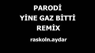 PARODİ yine gaz bitti, parodi, bulutlara esir olduk, 2017 remix, dj, raskoln.aydar