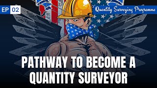 EP - 02 | Pathway to become a Quantity Surveyor | Quantity Surveyor - Career Insights