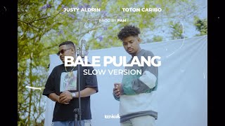 BALE PULANG - JUSTY ALDRIN FT TOTON CARIBO (SLOW VERSION)