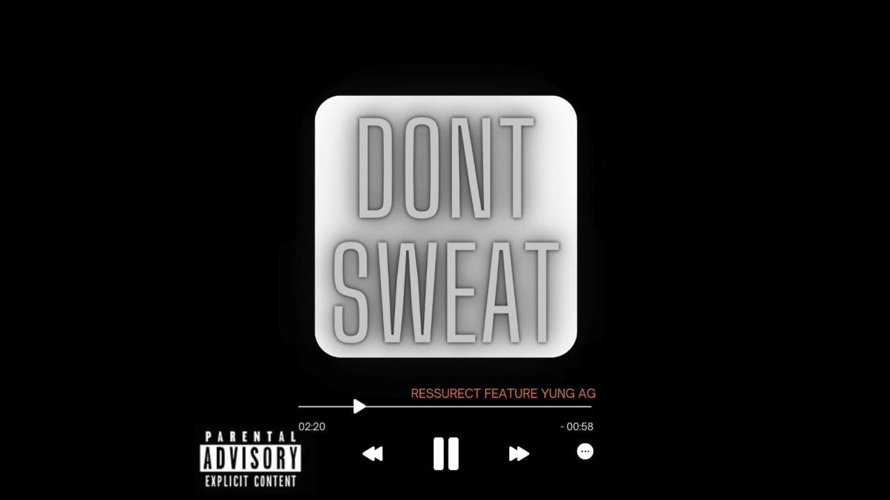 Ressurect - Don't Sweat (Feature) YUNG AG [Official Audio]