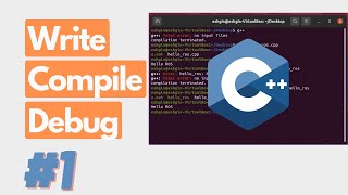 How to Write, Compile and Debug C++ Program on Ubuntu 20.04 | Part 1