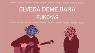 Fukoyas - Elveda Deme Bana (cover)