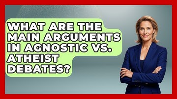 What Are the Main Arguments in Agnostic vs. Atheist Debates? - Learn About Atheism