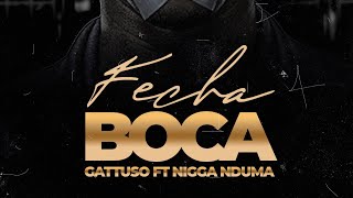 GATTUSO  FEAT NIGGA NDUMA  - FECHA BOCA  (VIDEOCLIPE OFICIAL)