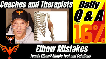 Elbow Mistakes - Tennis Elbow - Simple Test - Solutions - BillHartmanPT.com Q&A for The 16%