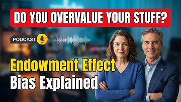 The Endowment Effect: Why We Overvalue What We Already Own