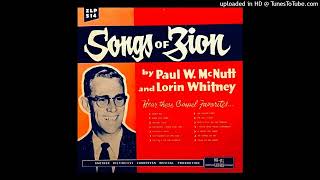 Zion's Hill LP - Nazarene Song Evangelist Paul McNutt &amp; Lorin Whitney, Organist (1959) [Full Album]