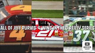 All of Jeff Purvis' 4 Wins in the O'Reilly Auto Parts Series