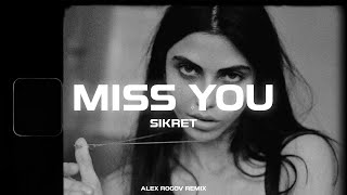SIKRET - Miss You (Alex Rogov remix)