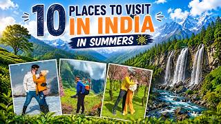 Top 10 Best Places To Visit In India This Summer | 2026 Travel Guide | May, June, July Edition
