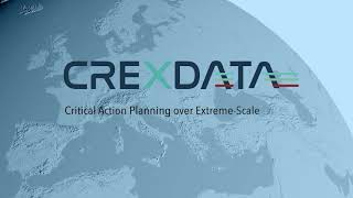 CREXDATA - Critical Action Planning over Extreme Scale Data - Project Presentation