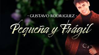 Pequeña y Frágil - Gustavo Rodriguez (Letra Oficial) - Salsa Romántica