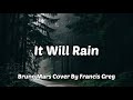 It Will Rain - Bruno Mars Cover By Francis Greg | Lyric Video