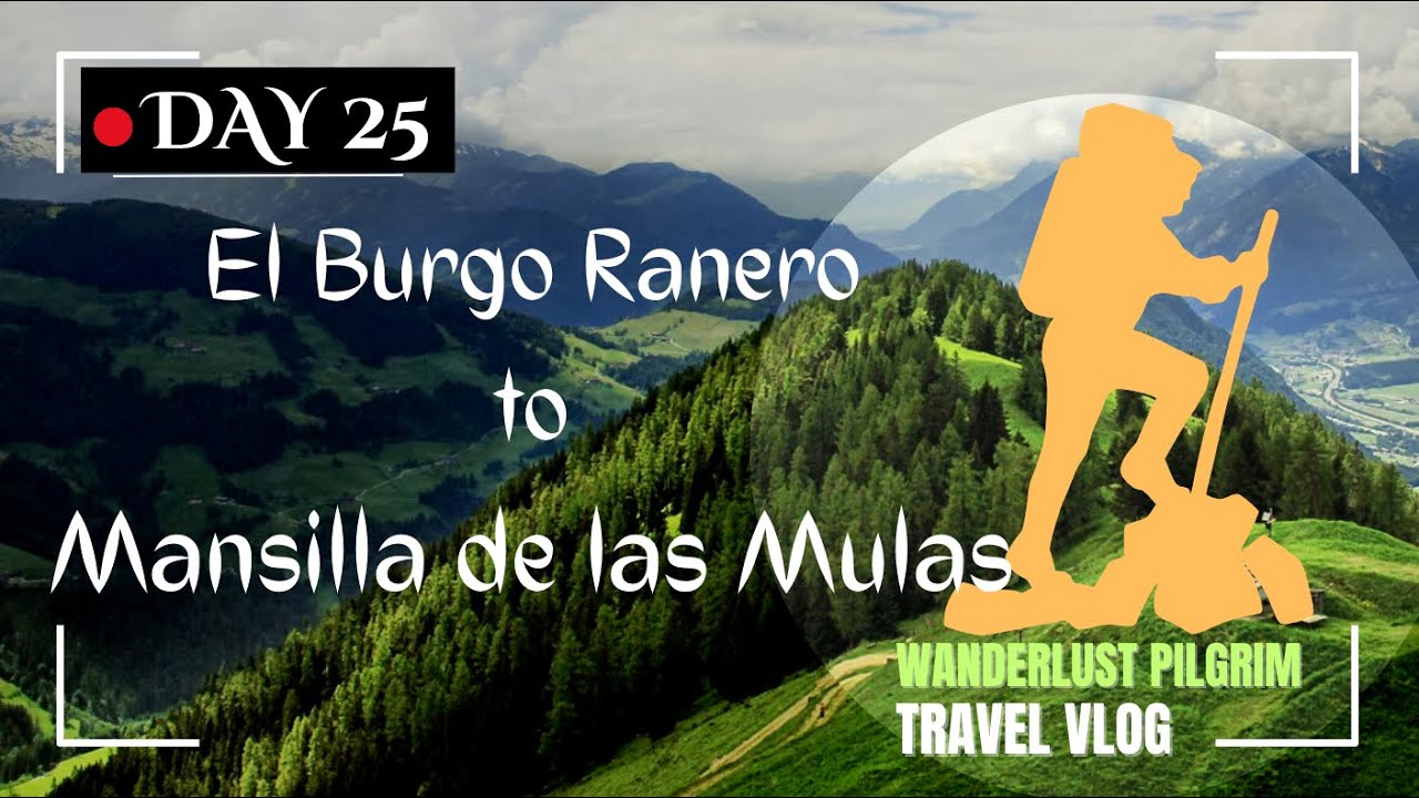 Day 25: El Burgo Ranero to Mansilla de las Mulas – Exploring the  Camino’s Hidden Paths!