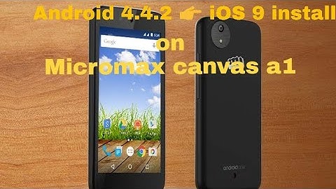 Android 4.4.2 to ios9 install on Micromax Canvas A1