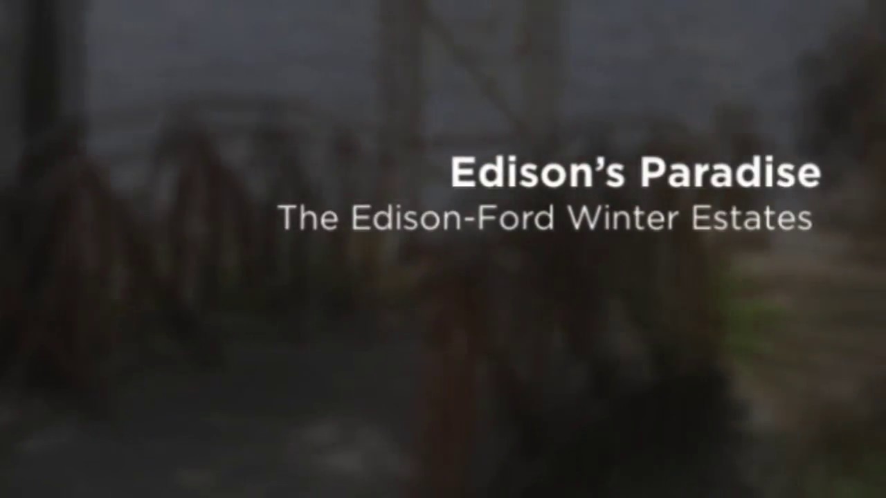 Edison’s Paradise: The Edison-Ford Winter Estates