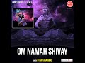 Om Namah Shivay Mp3 Song