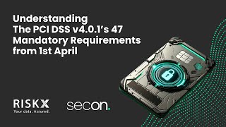 Understanding The PCI DSS v4.0.1’s 47 Mandatory Requirements from 1st April