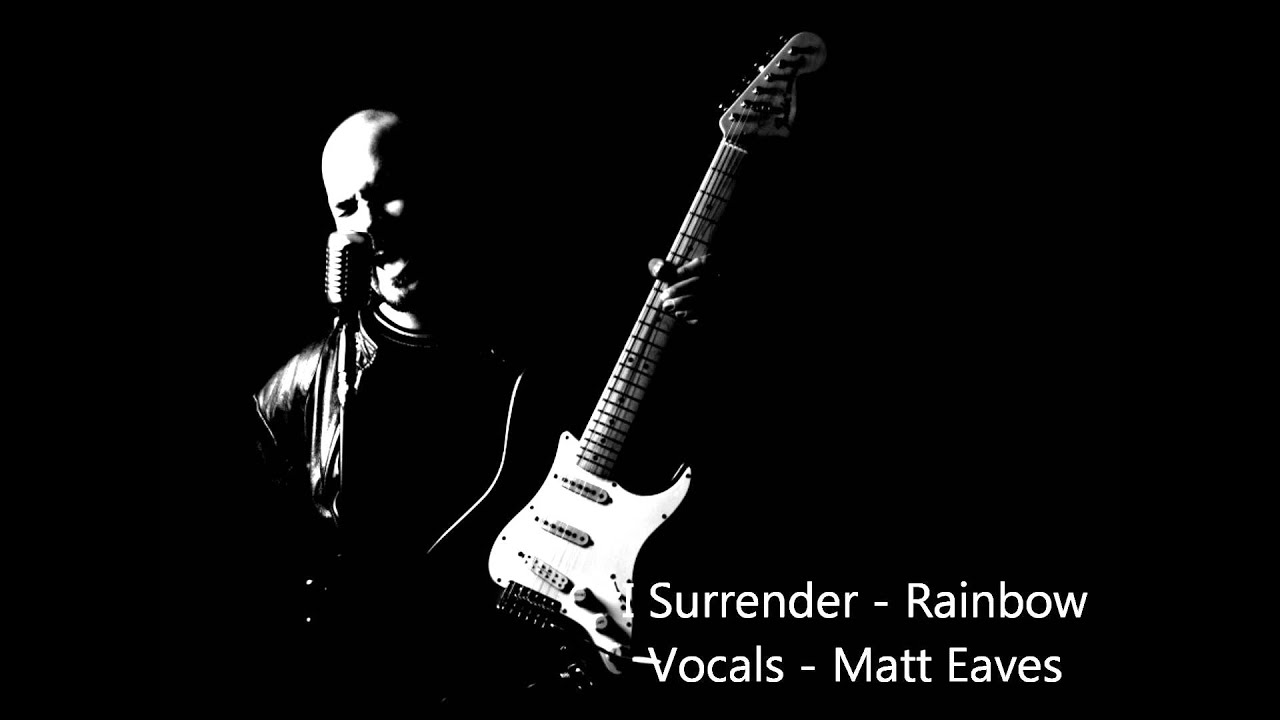 I Surrender - Rainbow. Vocals by Matt Eaves