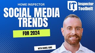 Home Inspector Social Media Trends for 2024