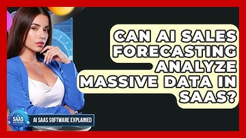 Can AI Sales Forecasting Analyze Massive Data In SaaS? - AI SaaS Software Explained