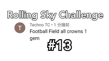 Rolling Sky Challenge #13 Football Field 1 gem 3 crown