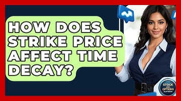 How Does Strike Price Affect Time Decay? - Stock and Options Playbook