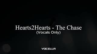 Hearts2hearts  The Chase acapellavocals Only
