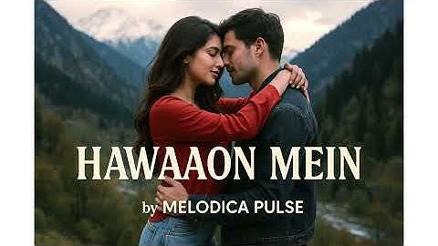 Hawaaon Mein (Reprise) | Melodica Pulse | Romantic Hindi Song | Soothing Love Melody