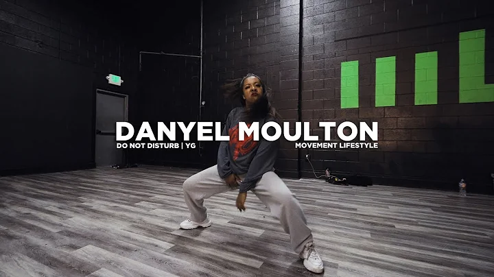 Danyel Moulton | Do Not Disturb (YG) | Movement Li...