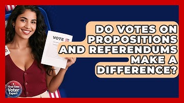Do Votes On Propositions And Referendums Make A Difference? - First Time Voter Expert