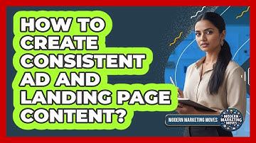 How To Create Consistent Ad And Landing Page Content?