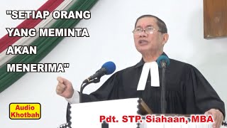 (AUDIO) Pdt. STP. Siahaan, MBA, Minggu Rogate, 5 Mei 2024, “SETIAP ORANG YANG MEMINTA AKAN MENERIMA”