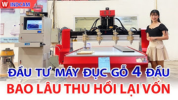 Đầu tư máy cnc đục gỗ 4 đầu BAO LÂU THU HỒI LẠI VỐN