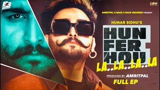 Hun Fer Hou La La La La (EP) Hunar Sidhu | Jasmeen Akhtar | New Punjabi Songs 2023 | Punjabi Songs