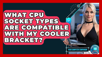 What CPU Socket Types Are Compatible With My Cooler Bracket? - Your Computer Companion