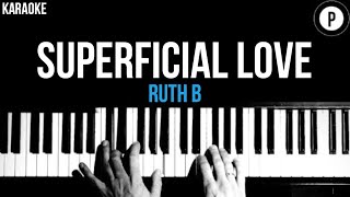 Ruth B - Superficial Love Karaoke SLOWER Acoustic Piano Instrumental Cover Lyrics