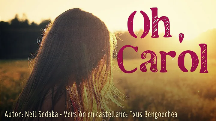 Oh, Carol. Neil Sedaka. Adaptacin al castellano. V...