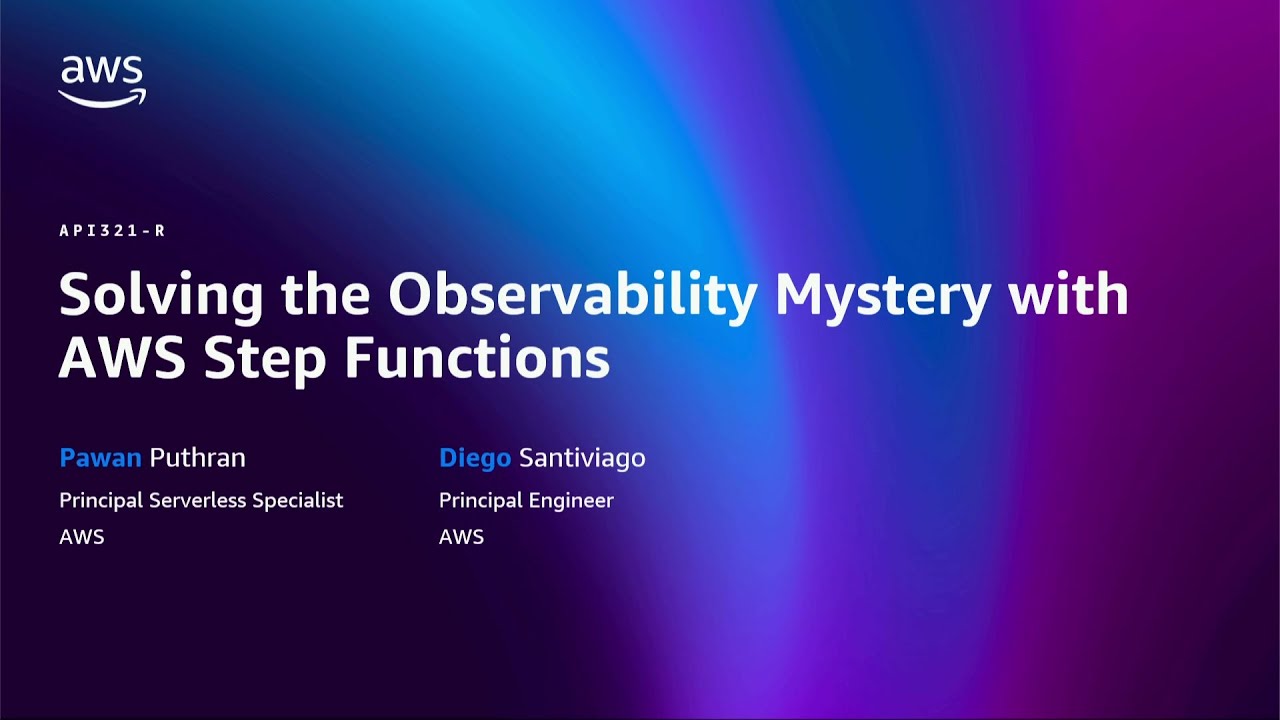 AWS re:Invent 2025 - Solving the Observability Mystery with AWS Step Functions (API321)
