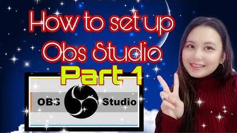 How to set up OBS STUDIO step by step ll PART 1 ( Tagalog version)