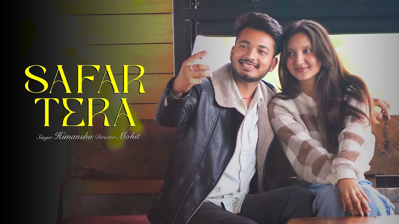 Safar Tera- Himanshu [ Official Video] ft. Angel Thakur - YouTube