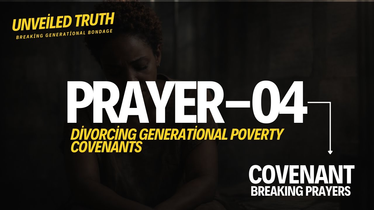 Prayer 4: Divorcing Generational Poverty Covenants | 
