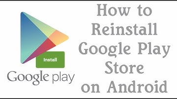 How To Reinstall Google Play Store on Android Devices