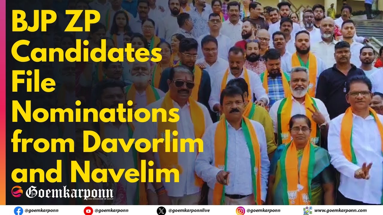 BJP ZP Candidates File Nominations from Davorlim and Navelim