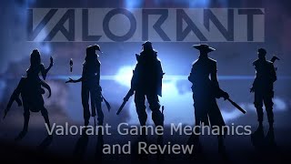 Valorant game mechanics and review