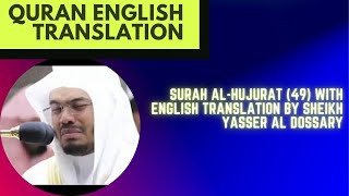 Surah Al-Hujurat (49) With English Translation By Sheikh Yasser Al Dossary