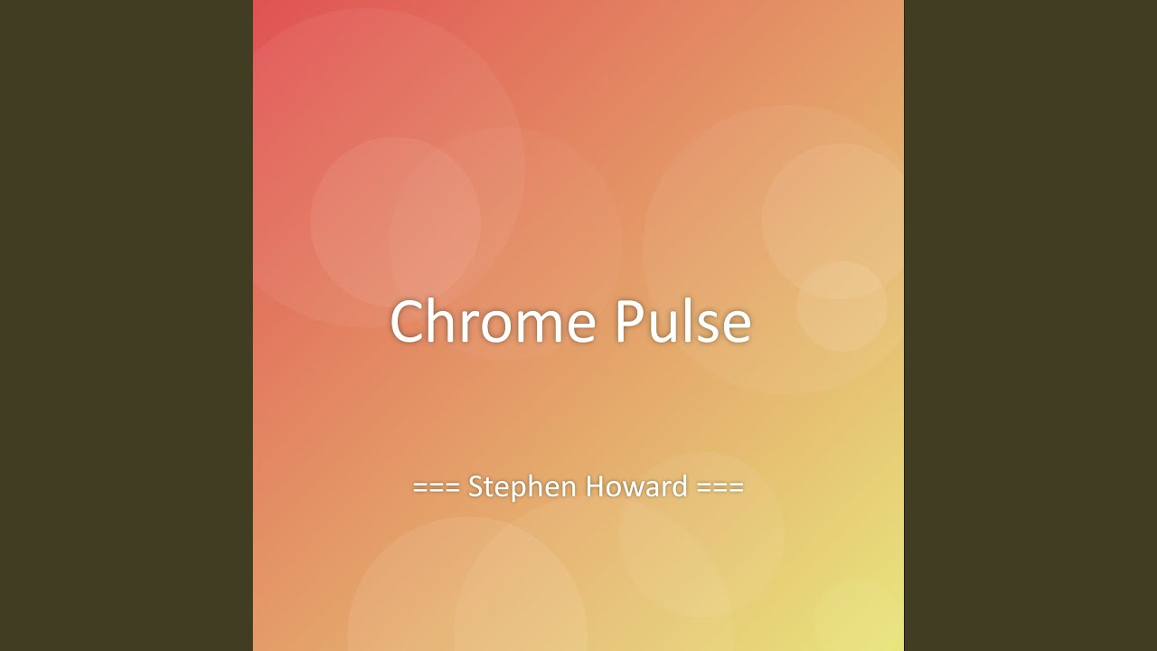 Watch Chrome Pulse on YouTube Watch Chrome Pulse on YouTube