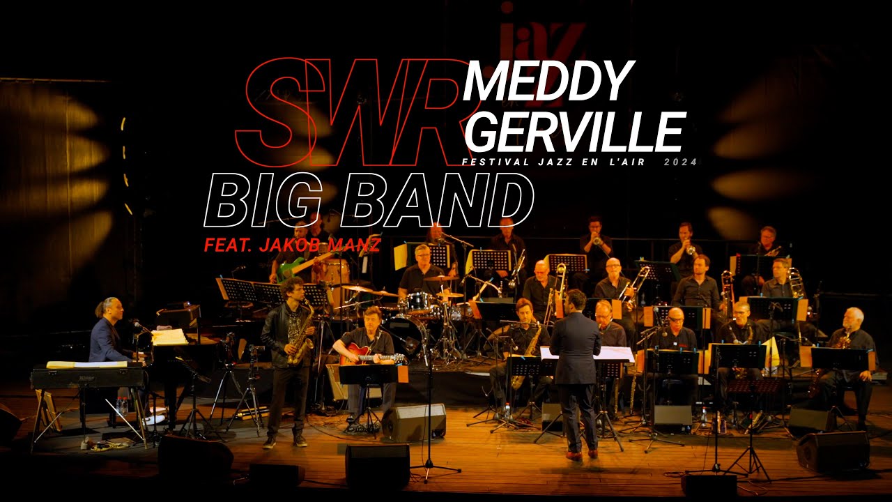 MEDDY GERVILLE, JAKOB MANZ & SWR BIG BAND à JAZZ EN L'AIR FESTIVAL 2024
