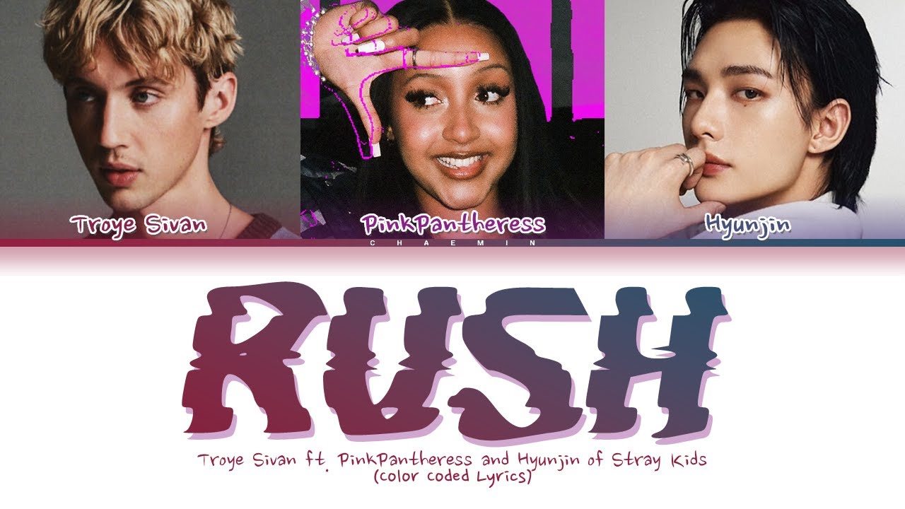 Troye Sivan - Rush (feat. PinkPantheress & Hyunjin of Stray Kids) (Color coded lyrics) Troye Sivan - Rush (feat. PinkPantheress & Hyunjin of Stray Kids) (Color coded lyrics)