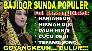 Bajidor Sunda Populer   Kendang Blekuk  Harianeuntepang Sono  Goyangkeun Dulur